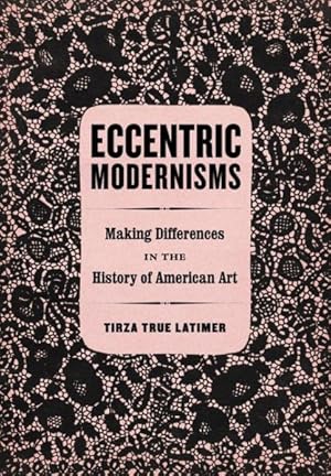 Bild des Verkufers fr Eccentric Modernisms : Making Differences in the History of American Art zum Verkauf von GreatBookPrices