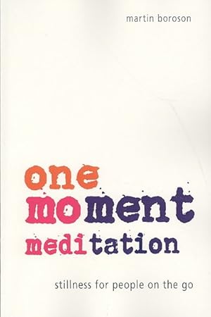 Bild des Verkufers fr One-Moment Meditation : Stillness for People on the Go zum Verkauf von GreatBookPrices