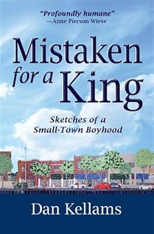 Seller image for Mistaken for a King: Sketches of a Small-Town Boyhood for sale by GreatBookPrices