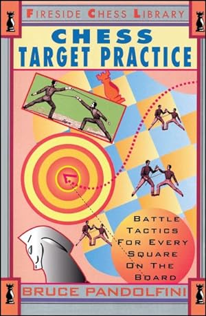 Immagine del venditore per Chess Target Practice : Battle Tactics for Every Square on the Board venduto da GreatBookPrices