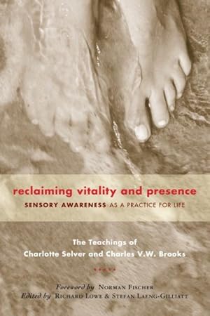 Image du vendeur pour Reclaiming Vitality and Presence : Sensory Awareness as a Practice for Life mis en vente par GreatBookPrices