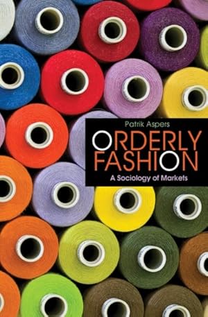 Seller image for Orderly Fashion : A Sociology of Markets for sale by GreatBookPrices