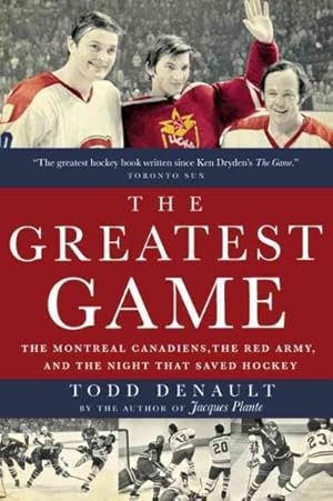 Seller image for Greatest Game : The Montreal Canadiens, the Red Army, and the Night That Saved Hockey for sale by GreatBookPrices