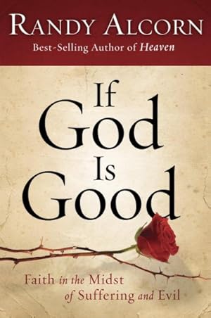 Bild des Verkufers fr If God Is Good : Faith in the Midst of Suffering and Evil zum Verkauf von GreatBookPrices