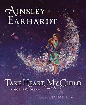 Imagen del vendedor de Take Heart, My Child : A Mother's Dream a la venta por GreatBookPrices