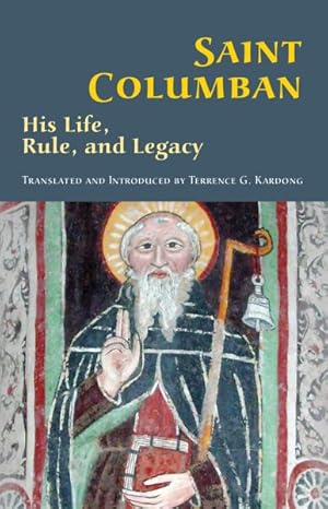 Seller image for Saint Columban : His Life, Rule, and Legacy for sale by GreatBookPrices