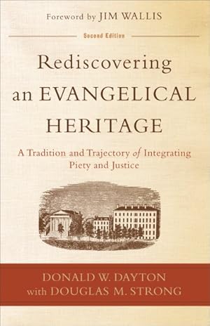 Immagine del venditore per Rediscovering an Evangelical Heritage : A Tradition and Trajectory of Integrating Piety and Justice venduto da GreatBookPrices