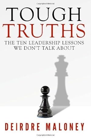 Immagine del venditore per Tough Truths : The Ten Leadership Lessons We Don't Talk About venduto da GreatBookPrices