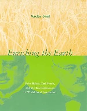 Seller image for Enriching the Earth : Fritz Haber, Carl Bosch, and the Transformation of World Food Production for sale by GreatBookPrices