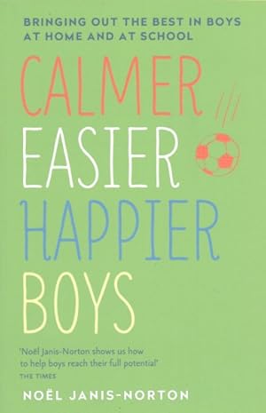 Seller image for Calmer, Easier, Happier Boys : Bringing Out the Best in Boys at Home and at School for sale by GreatBookPrices