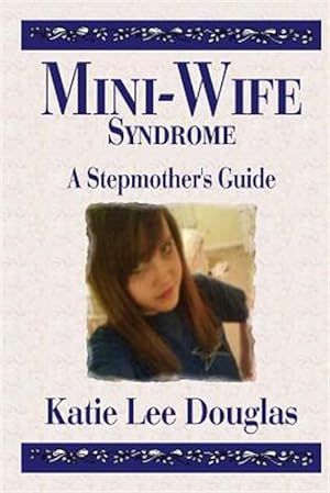 Seller image for Mini-wife Syndrome : A Stepmother's Guide for sale by GreatBookPrices
