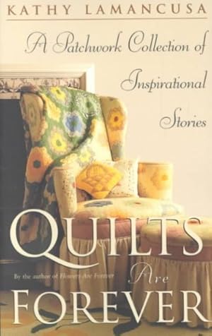 Seller image for Quilts Are Forever : A Patchwork Collection of Inspirational Stories for sale by GreatBookPrices