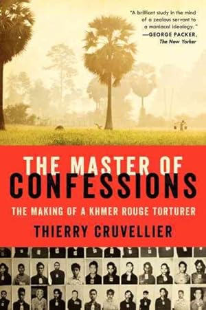 Seller image for Master of Confessions : The Making of a Khmer Rouge Torturer for sale by GreatBookPrices