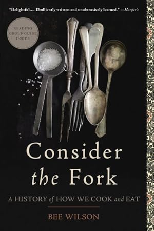 Image du vendeur pour Consider the Fork : A History of How We Cook and Eat mis en vente par GreatBookPrices