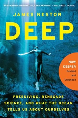 Imagen del vendedor de Deep : Freediving, Renegade Science, and What the Ocean Tells Us About Ourselves a la venta por GreatBookPrices