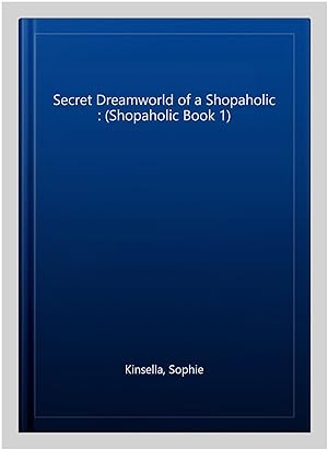 Seller image for Secret Dreamworld of a Shopaholic : (Shopaholic Book 1) for sale by GreatBookPrices