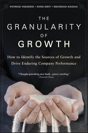 Immagine del venditore per Granularity of Growth : How to Identify the Sources of Growth and Drive Enduring Company Performance venduto da GreatBookPrices