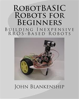 Seller image for Robotbasic Robots for Beginners : Building Inexpensive Rros-based Robots for sale by GreatBookPrices