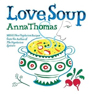 Seller image for Love Soup : 160 All-New Vegetarian Recipes from the Author of the Vegetarian Epicure for sale by GreatBookPrices