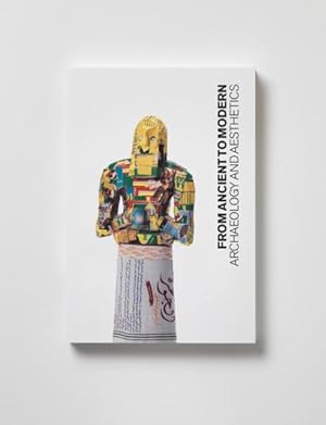 Immagine del venditore per From Ancient to Modern : Archaeology and Aesthetics venduto da GreatBookPrices