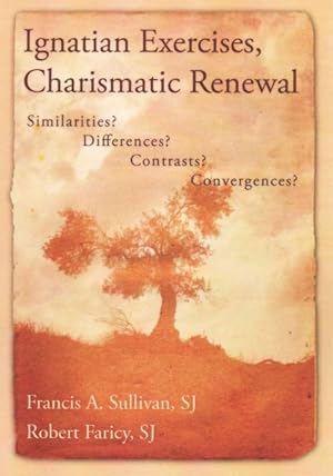 Immagine del venditore per Ignatian Exercises, Charismatic Renewal : Similarities? Differences? Contrasts? Convergences? venduto da GreatBookPrices