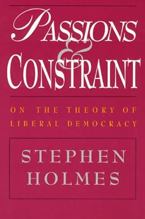 Immagine del venditore per Passions and Constraint : On the Theory of Liberal Democracy venduto da GreatBookPrices