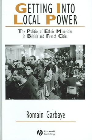Seller image for Getting into Local Power : The Politics of Ethnic Minorities in Brittish And French Cities for sale by GreatBookPrices