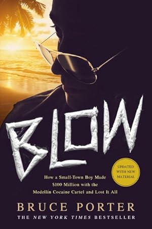 Seller image for Blow : How a Small-Town Boy Made $100 Million with the Medelln Cocaine Cartel and Lost It All for sale by GreatBookPrices