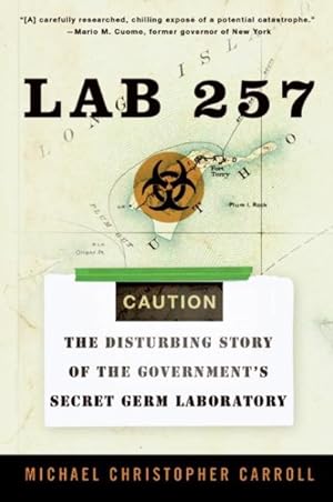 Bild des Verkufers fr Lab 257 : The Disturbing Story Of The Government's Secret Germ Laboratory zum Verkauf von GreatBookPrices