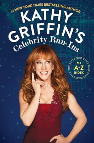 Seller image for Kathy Griffin's Celebrity Run-Ins : My A-Z Index for sale by GreatBookPrices