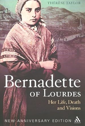 Imagen del vendedor de Bernadette of Lourdes : Her Life, Death and Visions a la venta por GreatBookPrices