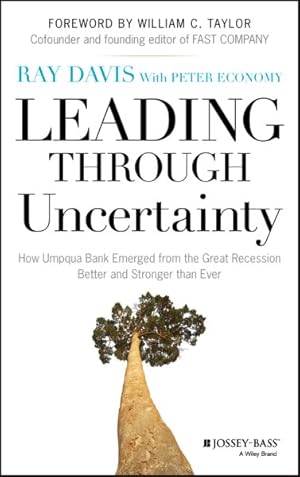 Seller image for Leading Through Uncertainty : How UMPQUA Bank Emerged from the Great Recession Better and Stronger Than Ever for sale by GreatBookPrices