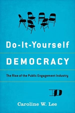 Immagine del venditore per Do-It-Yourself Democracy : The Rise of the Puble Engagement Industry venduto da GreatBookPrices
