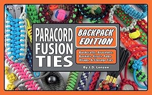 Seller image for Paracord Fusion Ties : Backpack Edition: Bushcrafts, Bracelets, Baskets, Knots, Fobs, Wraps, & Storage Ties for sale by GreatBookPrices