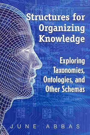 Immagine del venditore per Structures for Organizing Knowledge : Exploring Taxonomies, Ontologies, and Other Schema venduto da GreatBookPrices