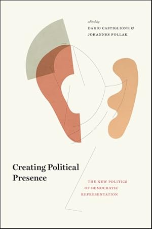 Seller image for Creating Political Presence : The New Politics of Democratic Representation for sale by GreatBookPrices