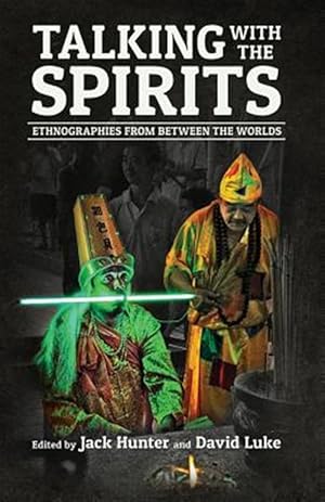 Imagen del vendedor de Talking With the Spirits: Ethnographies From Between the Worlds a la venta por GreatBookPrices