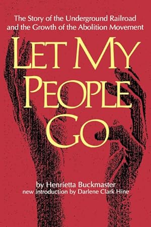 Seller image for Let My People Go : The Story of the Underground Railroad and the Growth of the Abolition Movement for sale by GreatBookPrices