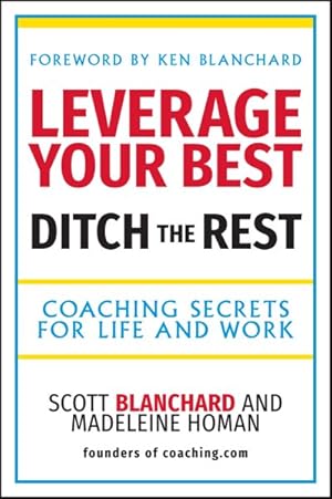Seller image for Leverage Your Best, Ditch the Rest : Coaching Secrets for Life and Work for sale by GreatBookPrices