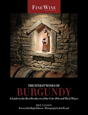 Immagine del venditore per Finest Wines of Burgundy : A Guide to the Best Producers of the Cote d'Or and Their Wines venduto da GreatBookPrices