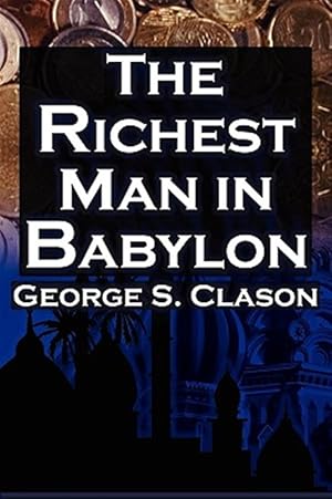 Seller image for The Richest Man in Babylon: George S. Clason's Bestselling Guide to Financial Success: Saving Money and Putting it to Work for You for sale by GreatBookPrices