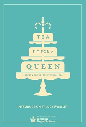 Imagen del vendedor de Tea Fit for a Queen : Recipes & Drinks for Afternoon Tea a la venta por GreatBookPrices