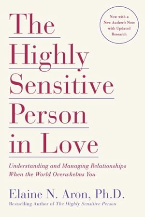 Image du vendeur pour Highly Sensitive Person in Love : Understanding and Managing Relationships When the World Overwhelms You mis en vente par GreatBookPrices