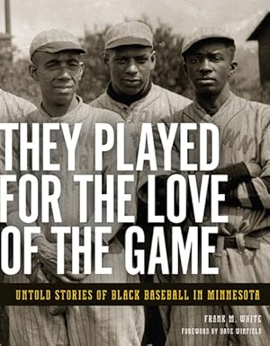 Imagen del vendedor de They Played for the Love of the Game : Untold Stories of Black Baseball in Minnesota a la venta por GreatBookPrices