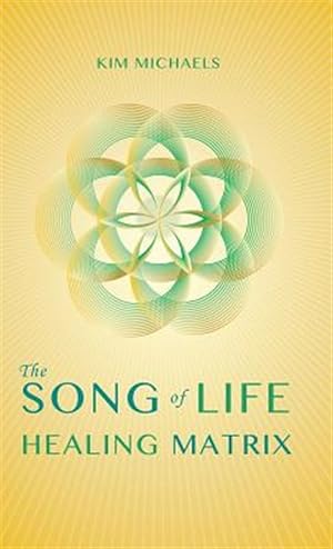 Bild des Verkufers fr The Song Of Life Healing Matrix zum Verkauf von GreatBookPrices