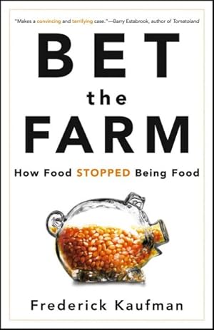 Imagen del vendedor de Bet the Farm : How Food Stopped Being Food a la venta por GreatBookPrices