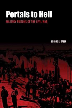 Imagen del vendedor de Portals to Hell : Military Prisons of the Civil War a la venta por GreatBookPrices