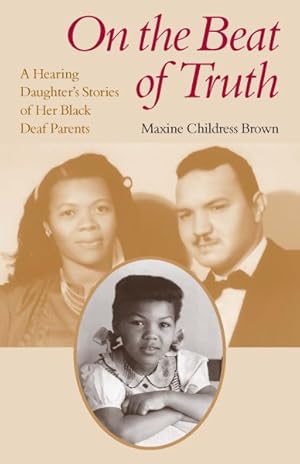 Imagen del vendedor de On the Beat of Truth : A Hearing Daughter's Stories of Her Black Deaf Parents a la venta por GreatBookPrices