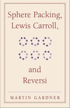 Seller image for Sphere Packing, Lewis Carroll, and Reversi : Martin Gardner's New Mathematical Diversions for sale by GreatBookPrices