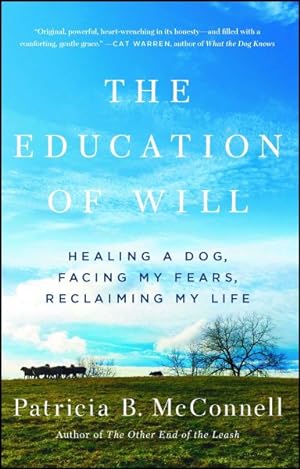 Seller image for Education of Will : Healing a Dog, Facing My Fears, Reclaiming My Life for sale by GreatBookPrices